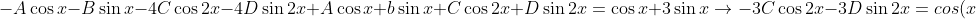 -A\cos x -B\sin x - 4C\cos 2x - 4D\sin 2x+A\cos x +b\sin x+ C\cos 2x +D\sin 2x=\cos x +3\sin x \rightarrow -3C\cos 2x -3D\sin 2x=cos(x)+3\sin 2x